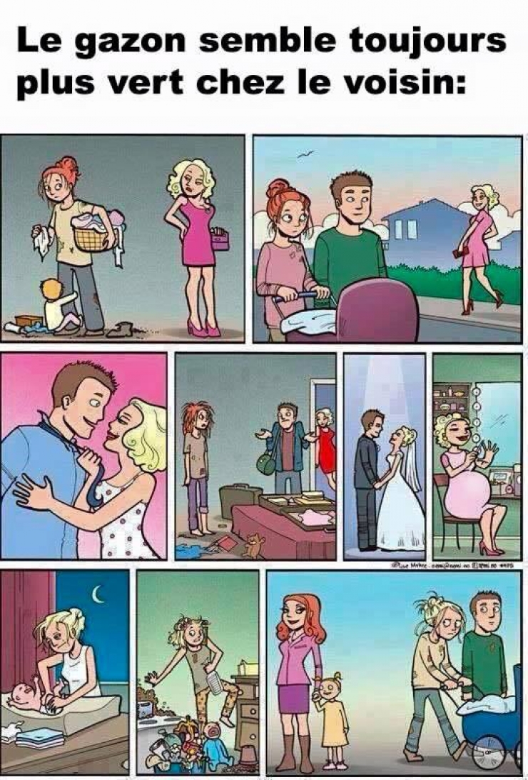 Une petite illustration qui nous rappelle que l’herbe n’est pas plus verte ailleurs… Cela arrive