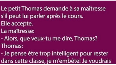 Illustration : Quand le petit Thomas demande à sa maîtresse s'il peut lui parler après le cours...