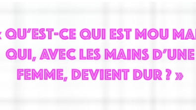Illustration : "« Qu’est-ce qui est mou mais qui, avec les mains d’une femme, devient dur »…"